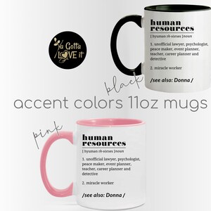 May include: White ceramic mug with a black rim and handle. The mug has a pink accent colour on the inside. The mug has the text "human resources" with a definition printed on it. The text "accent colours 11oz mugs" is printed below the mug.