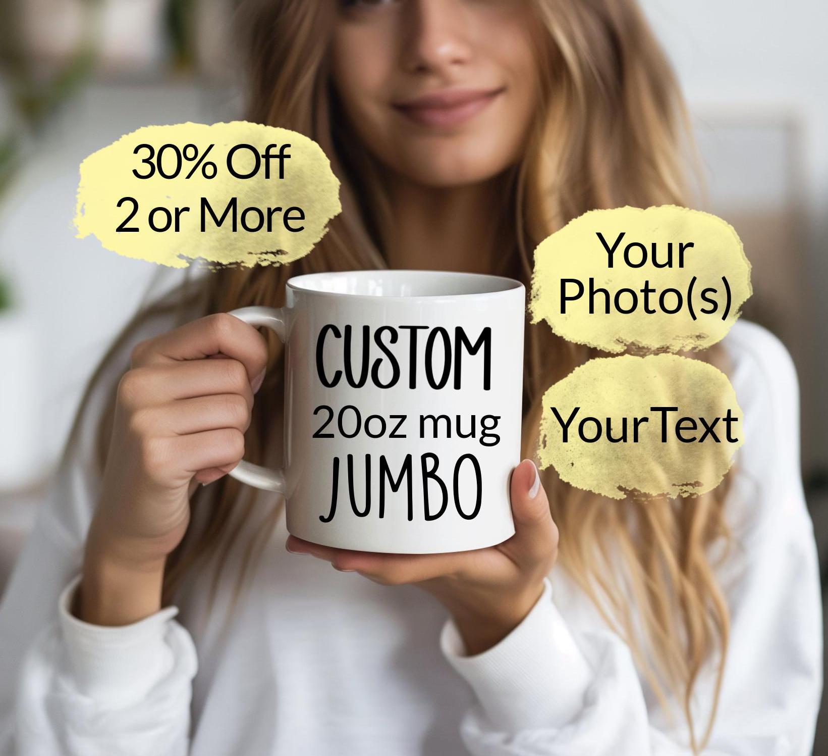 Jumbo Mug, Your Custom Text or Picture on Extra Large Mug, Photo Mug, Personalized 20oz Coffee Cup Personaliti Mugs Create Your Own Big Cup