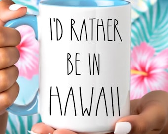 Hawaii Coffee Mug – I'd Rather Be In Hawaii Gift Idea