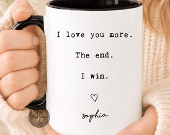 Personalized I Love You More Coffee Mug, Valentine's Day Gift