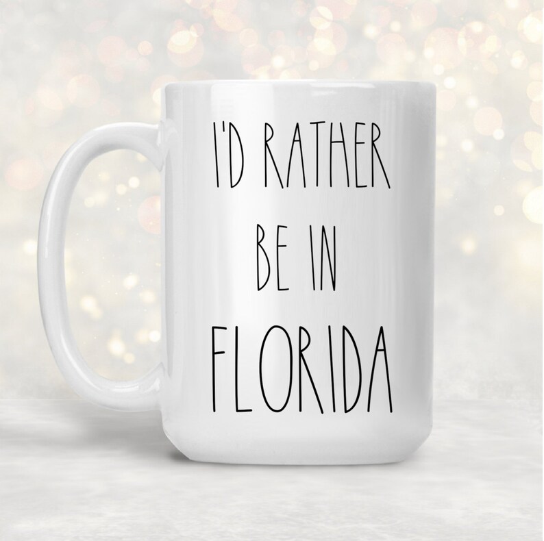 FLORIDA mug I'd Rather be in Florida Love Florida Funny Coffee Cup makes a great Novelty Gift image 2