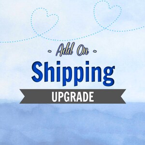 May include: A blue and white graphic with a heart design and the text "Add On - Shipping Upgrade".