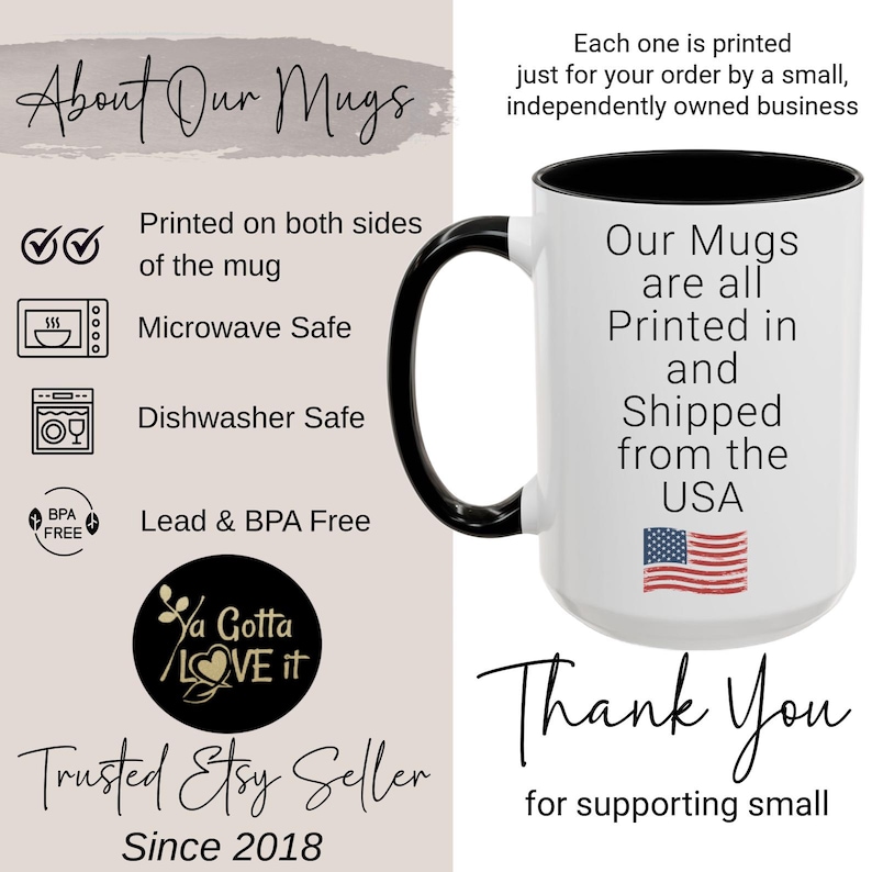 May include: White mug with a black handle and rim, featuring text that reads "Our Mugs are all Printed in and Shipped from the USA." The mug also has the American flag printed on it. The mug is microwave and dishwasher safe.