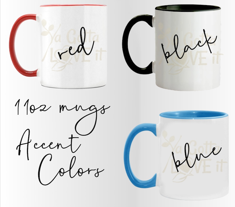 Puede incluir: Tazas de cer&aacute;mica blancas con colores de acento, incluyendo asas e interiores rojos, negros y azules. Cada taza presenta la frase "Ya Gotta Love It" y el nombre del color de acento. La imagen tambi&eacute;n muestra "11oz mugs" y "Accent Colors".