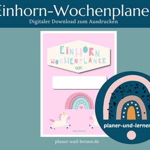 May include: A printable pink and blue weekly planner with a unicorn and rainbow design. The text "EINHORN WOCHENPLANER von planer-und-lernen.de" is on the page.