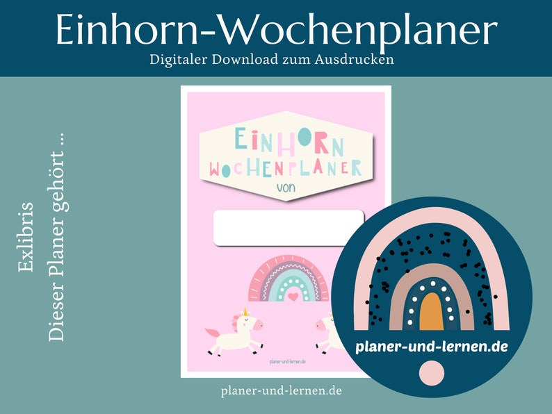 May include: A printable pink and blue weekly planner with a unicorn and rainbow design. The text "EINHORN WOCHENPLANER von planer-und-lernen.de" is on the page.