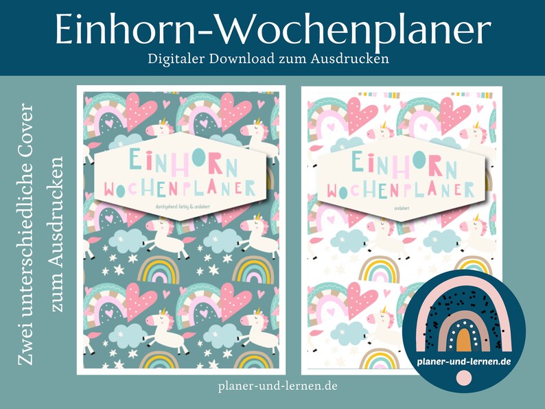 May include: Two printable weekly planner covers featuring a unicorn, rainbow, and heart pattern. The first cover has a teal background and the second cover has a white background. Both covers include the text "Einhorn Wochenplaner".