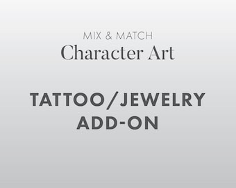Tattoo/Jewelry Add-On - Mix & Match