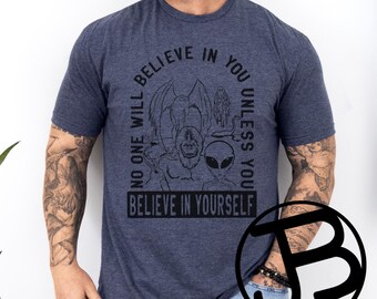 Cryptid Tee - Nadie creerá en ti a menos que tú creas en ti mismo