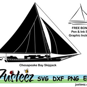 May include: Black and white silhouette of a Chesapeake Bay Skipjack sailboat. The image includes the text "FREE BONUS Pen & Ink Style Graphic Included!" and "Chesapeake Bay Skipjack". The text "Justeez SVG DXF PNG EPS" and "justeez.etsy.com" are also included in the image.
