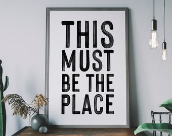 This Must Be The Place Print. Inspirational Print. Home Print. Family Saying Poster. Modern Home Decor. Minimalist Art. Housewarming Gift.