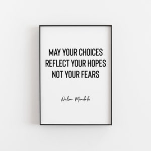 Peut inclure: Impression d'une citation inspirante en noir et blanc avec le texte "Que vos choix refl&egrave;tent vos espoirs et non vos peurs" et l'auteur "Nelson Mandela" en cursive.