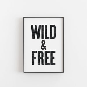 Wild & Free Type Poster. Living Room Art Print. Friend Gift. Inspirational Print. Kids Room Decor. Industrial Art Print. Apartment Decor.