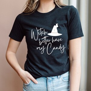 Witch better have my candy ,Halloween 2023 Shirt,Sanderson Sisters,Hocus Shirt,Halloween Funny Tee,Fall Clothing,Halloween Witch Shirt