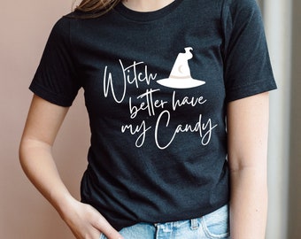 Camiseta divertida de Halloween "Witch Better Have My Candy" (La bruja debe tener mis caramelos), camiseta divertida de otoño.
