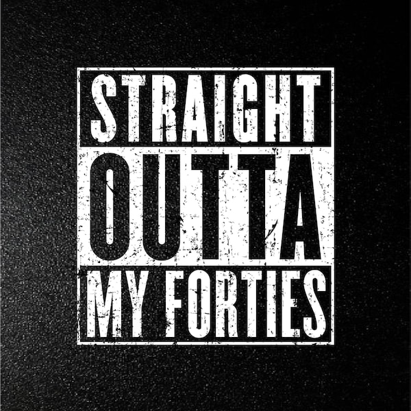 Straight Outta My Forties SVG, PNG, EPS