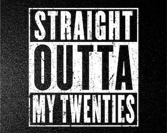 Straight Outta My Twenties SVG, PNG, EPS