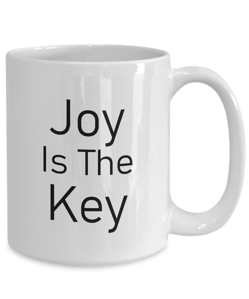 Joy Is The Key Coffee Mug  Positive Uplifting Motivational image 1