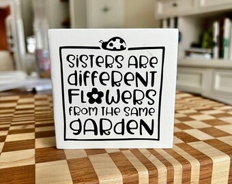 Sister gifts, Sisters are different flowers from the same garden, Sister Birthday, gifts from sister