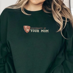 University of Your Mom Embroidered Sweatshirt | University of Your Mom Crewneck | Unisex Embroidered Sweatshirt Funny Gifts
