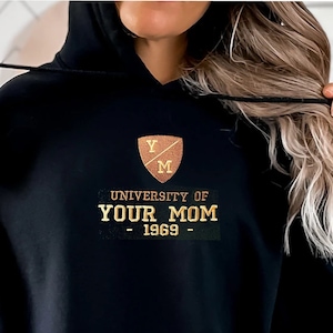 University of Your Mom Embroidered HOODIE | University of Your Mom Hoodie Sweatshirt | Unisex Embroidered Sweatshirt Funny Gifts