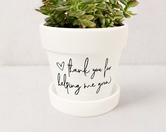 Thank You for Helping Me Grow Plant Pot | Thank You Gift Succulent Pot | Indoor Planter w/ Saucer | Mom Gift | Plant NOT included (White)