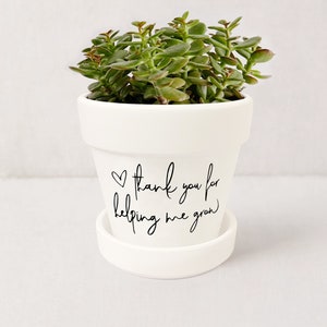 Thank You for Helping Me Grow Plant Pot | Thank You Gift Succulent Pot | Indoor Planter w/ Saucer | Mom Gift | Plant NOT included (White)