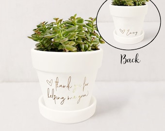 Custom Back | Thank You for Helping Me Grow Plant Pot | Thank You Gift Succulent Pot | Indoor Planter w/ Saucer | Plant NOT included (White)