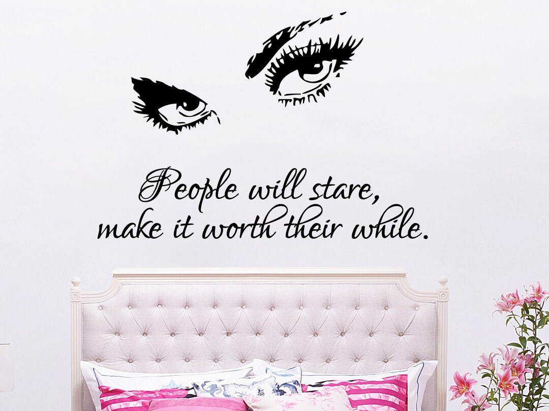 People Will Stare Make It Worth Their While Quote Wall Decal. Etsy