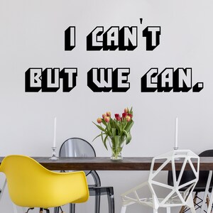 I Can't But We Can Quote Wall Decal. Motivation Quote Teamwork Decal. Teamwork Office Wall Decor. Inspirational Quote Stickers R204