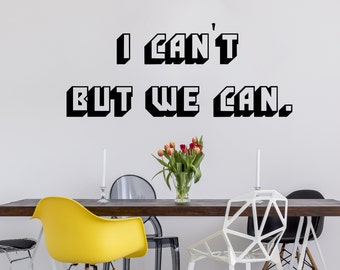 I Can't But We Can Quote Wall Decal. Motivation Quote Teamwork Decal. Teamwork Office Wall Decor. Inspirational Quote Stickers R204