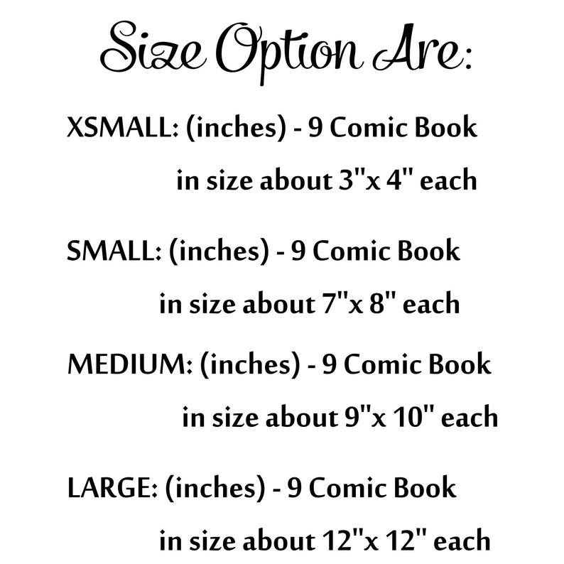 May include: Size options for comic book storage: XSMALL (9 books, 3 inches by 4 inches), SMALL (9 books, 7 inches by 8 inches), MEDIUM (9 books, 9 inches by 10 inches), LARGE (9 books, 12 inches by 12 inches).