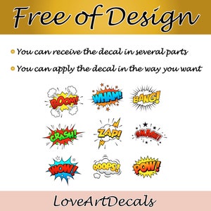 May include: A set of 12 colorful comic book style speech bubbles with words like "BOOM!" "WHAM!" "BANG!" "CRASH!" "ZAP!" "SMASH!" "WOW!" "OOPS!" and "POW!" The text "Free of Design" is at the top of the image and the text "LoveArtDecals" is at the bottom of the image.