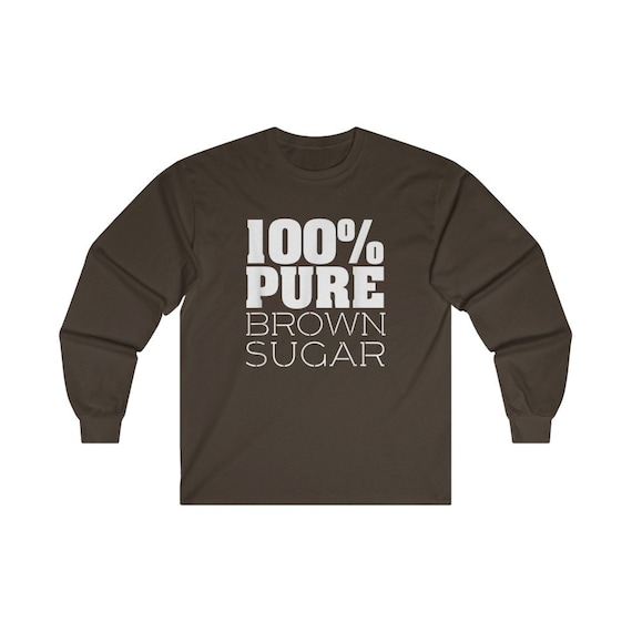 100% Brown Sugar Long Sleeve T-shirt - Etsy