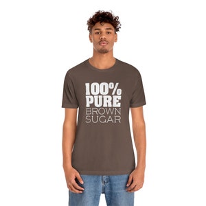 100% Brown Sugar T-shirt, African American Pride, Black Self-love