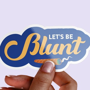 Let&#39;s Be Blunt Premium Vinyl Sticker,  Stoner Stickers, Glossy Laptop Decal
