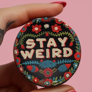 Folk Art Stay Weird Button Pin, Alternative Fashion Statement, Gothic Botanical Pin, Punk Rock Accessories, Punk Gifts