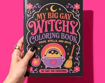 May include: A black coloring book titled My Big Gay Witchy Coloring Book: Pride, Spells, and Spite. The cover features a purple cauldron with a heart, a rainbow, a broom, and floral motifs in pink, orange, and yellow. The text Be Gay. Do Crayons. is at the bottom.