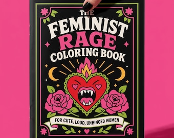Pode incluir: Um livro de colorir preto com o título THE FEMINIST RAGE COLORING BOOK FOR CUTE, LOUD, UNHINGED WOMEN. A capa apresenta um coração vermelho central com presas e chamas, ladeado por duas rosas cor-de-rosa, tudo emoldurado por bordas decorativas verdes e brancas.