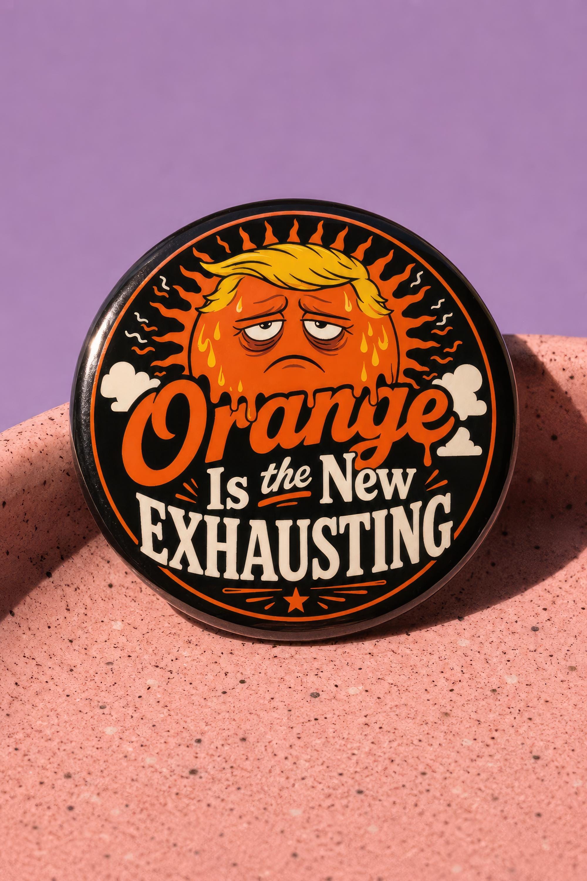 Anti-trump Political Pin, Orange is the New Exhausting Button