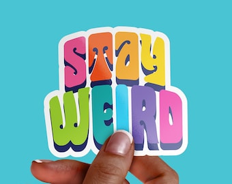 Stay Weird Holographic Vinyl Sticker, Weird Gifts, Laptop Decal, Stocking Stuffer