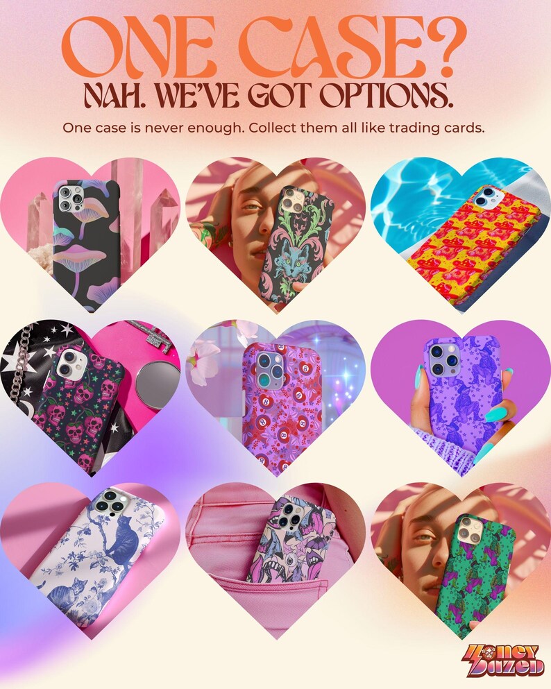 May include: Nine different phone cases with various colorful and graphic designs. The cases feature a variety of themes, including mushrooms, skulls, cats, and flowers. The text "ONE CASE? NAH. WE'VE GOT OPTIONS." is displayed at the top of the image. The text "Honey Buzzed" is displayed at the bottom of the image.