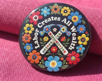 Labor Creates Wealth Pinback Button – Folk Art Union Pride Badge