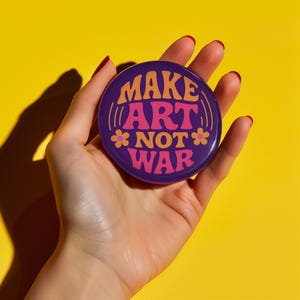 Make Art Not War Pin, Groovy 70s Button, Activist Gift, Psychedelic Protest Merch, Hippie Pin for Jean Jacket, Anti War Social Justice Flair