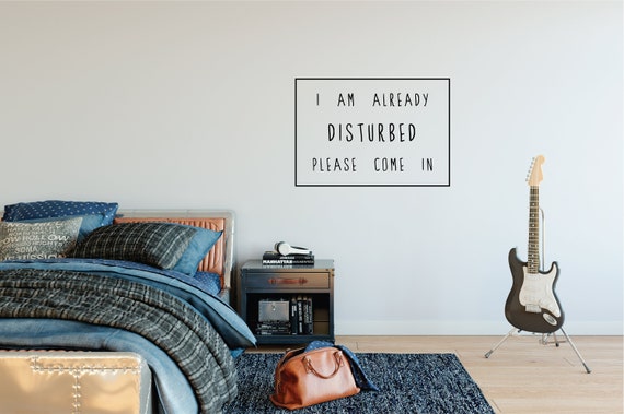 Quality Handmade Vinyl Bedroom DecalSticker I Am Already Disturbed