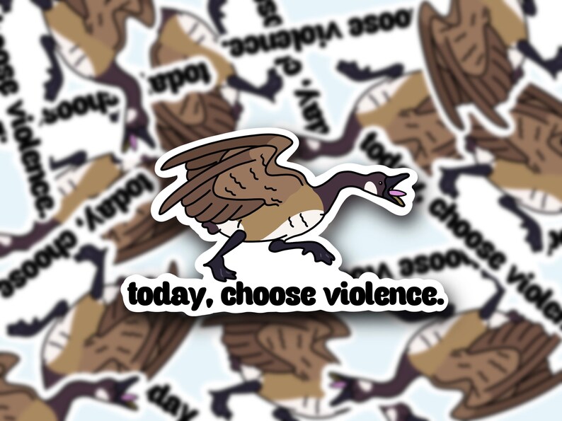 Choose Violence Sticker / Goose Sticker / Tiktok Sticker / Etsy
