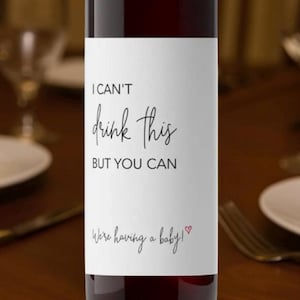 Pregnancy Announcement Wine Label I Can&#39;t Drink This But You Can Baby Reveal Wine Sticker Label Funny Baby Announcement We’re Having a Baby