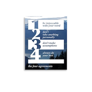 May include: A poster with a mountain landscape background and the text "the four agreements." The text includes the numbers 1 through 4, each with a corresponding agreement: "be impeccable with your word," "don't take anything personally," "don't make assumptions," and "always do your best."