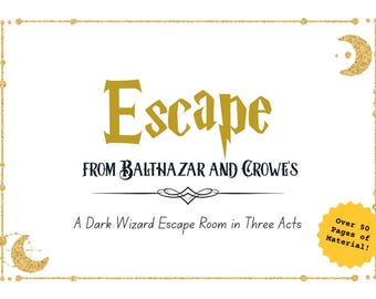 May include: White background with gold glitter accents and text. The words "Escape From Balthazar and Crowe's" are in gold and dark blue. The text "A Dark Wizard Escape Room in Three Acts" is also included. A yellow starburst says "Over 50 Pages of Material!"