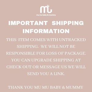 May include: Text on a pink background that reads "IMPORTANT SHIPPING INFORMATION. THIS ITEM COMES WITH UNTRACKED SHIPPING. WE WILL NOT BE RESPONSIBLE FOR LOSS OF PACKAGE. YOU CAN UPGRADE SHIPPING AT CHECK OUT OR MESSAGE US WE WILL SEND YOU A LINK. THANK YOU MU MU BABY & MUMMY."